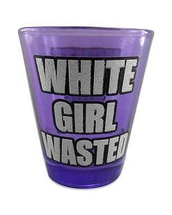 Best deal ???? White Girl Wasted Shot Glass 3 oz ????