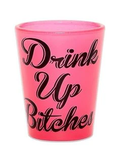 Buy ???? Drink Up Bitches Shot Glass ⭐