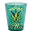 Buy ???? Hello Weed Goodbye Problems Shot Glass - 1.5 oz. ????