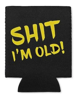 Buy ???? Shit I'm Old Can Cooler ????