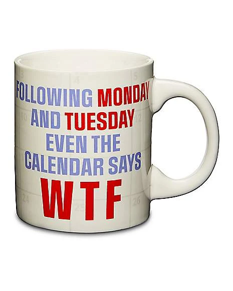 Outlet ✨ Calendar Says WTF Coffee Mug - 20 oz. ❤️ 1 Outlet ✨ Calendar Says WTF Coffee Mug - 20 oz. ❤️