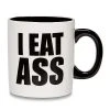 Outlet ???? I Eat Ass Coffee Mug - 20 oz. ⭐