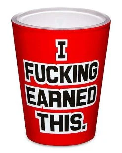 Buy ❤️ I Fucked Earned This Shot Glass - 1.5 oz. ✔️