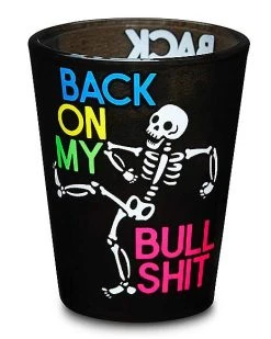 Brand new ???? Back On My Bullshit Shot Glass - 2 oz. ????