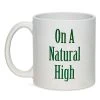 Flash Sale ???? On a Natural High Coffee Mug - 20 oz. ????