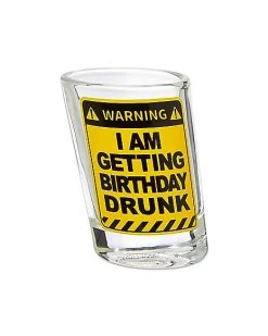 Coupon ???? Warning ???? Birthday Drunk Slanted Shot Glass - 2 oz. ????